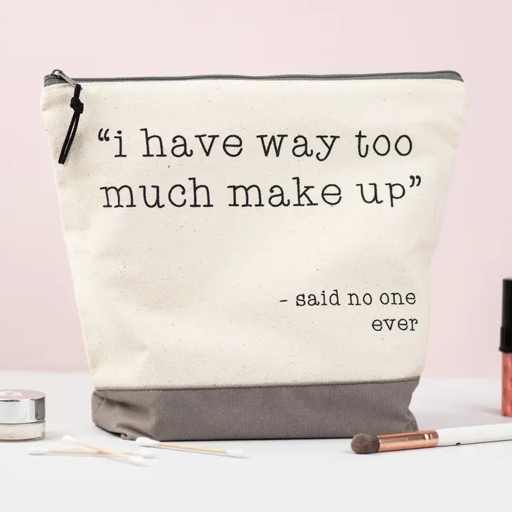 i Have Enough Make Up Said No One Ever' Washbag